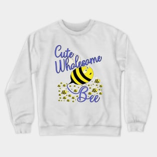 Cute Wholesome Bee Crewneck Sweatshirt